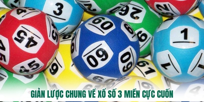 Giản lược chung về Xổ Số 3 Miền cực cuốn