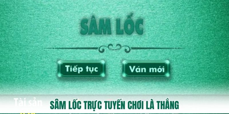 Sâm lốc trực tuyến chơi là thắng