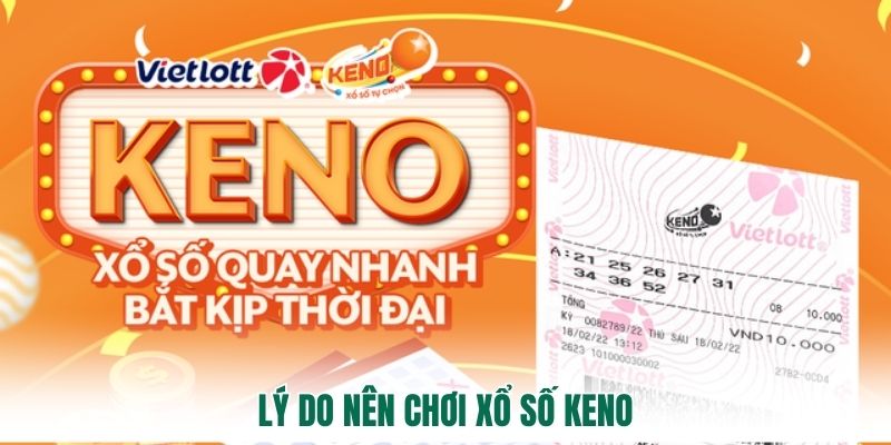 Lý do nên chơi xổ số Keno