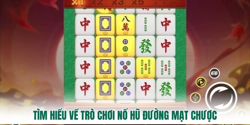 Tìm hiểu về trò chơi nổ hũ đường mạt chược