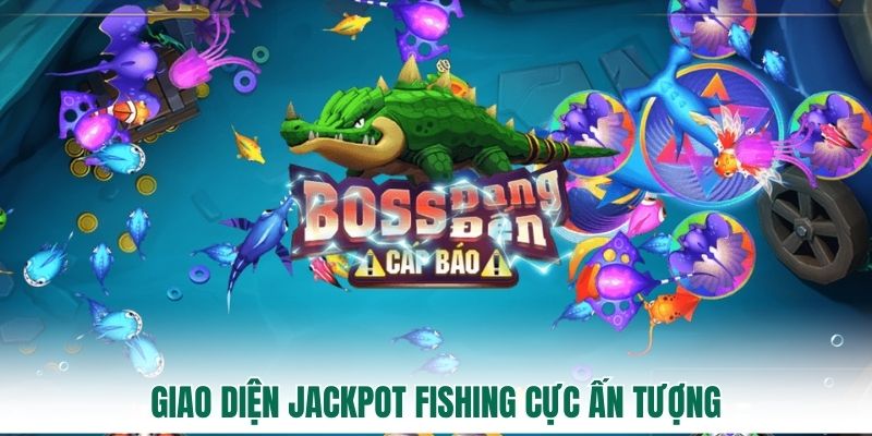 Giao diện Jackpot Fishing cực ấn tượng