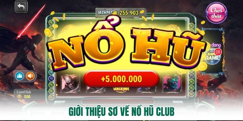 Giới thiệu sơ về Nổ hũ Club