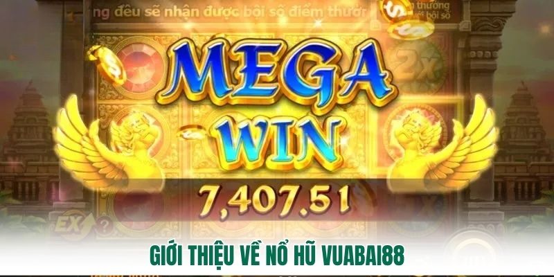 Giới thiệu về nổ hũ Vuabai88