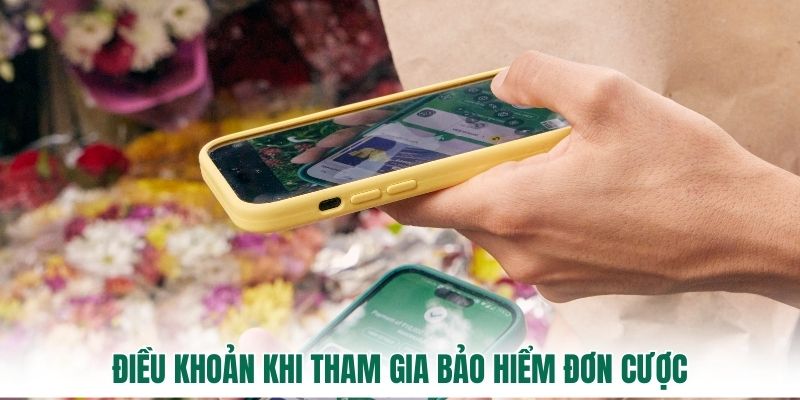 Điều khoản khi tham gia bảo hiểm đơn cược
