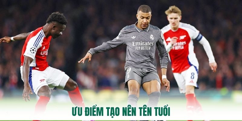 Ưu điểm tạo nên tên tuổi