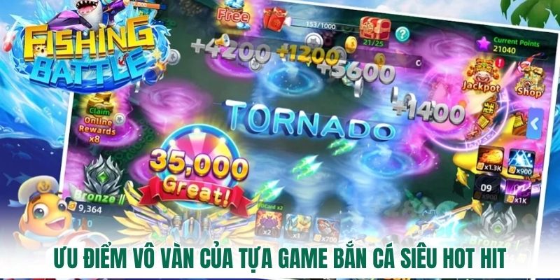 Ưu điểm vô vàn của tựa game bắn cá siêu hot hit