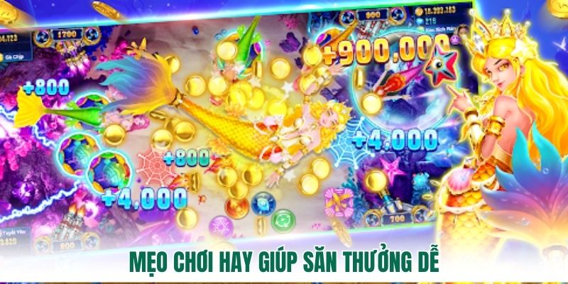 Mẹo chơi hay giúp săn thưởng dễ