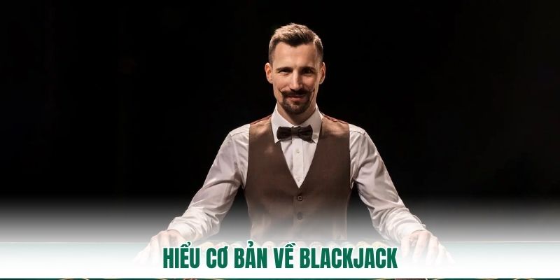Hiểu cơ bản về Blackjack