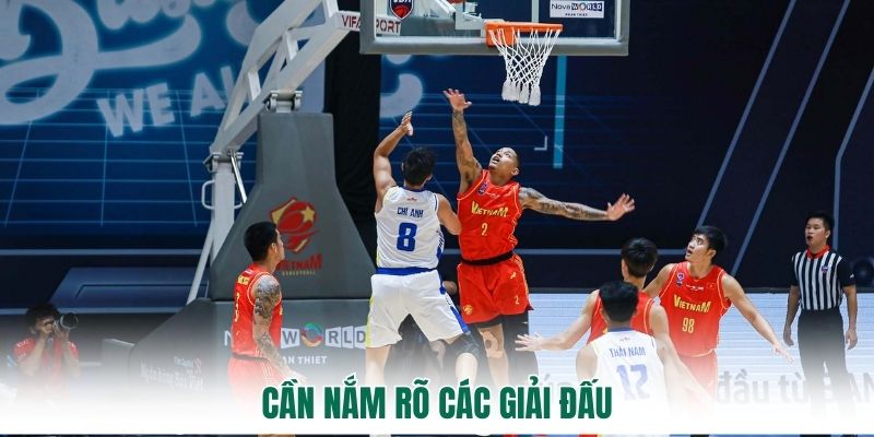 Cần nắm rõ các giải đấu