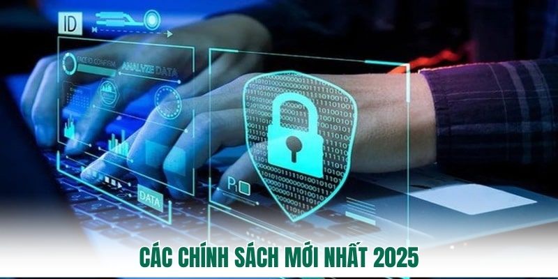 Các chính sách mới nhất 2025
