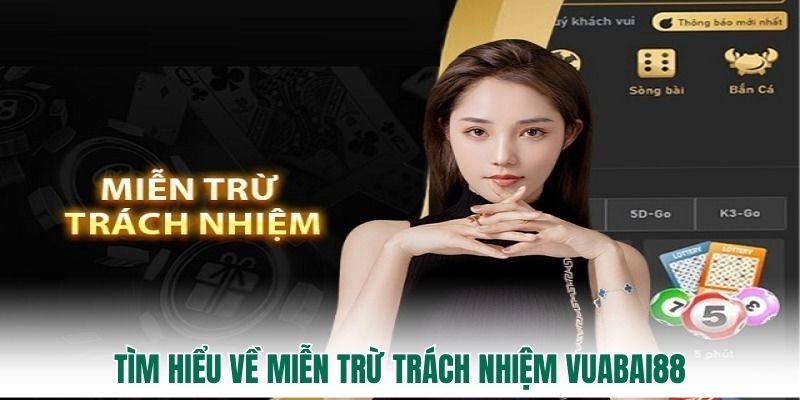 Tìm hiểu về miễn trừ trách nhiệm Vuabai88