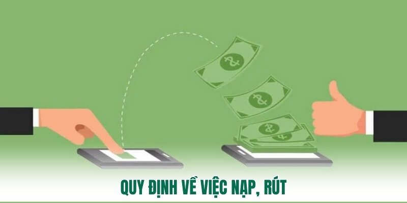 Quy định về việc nạp, rút