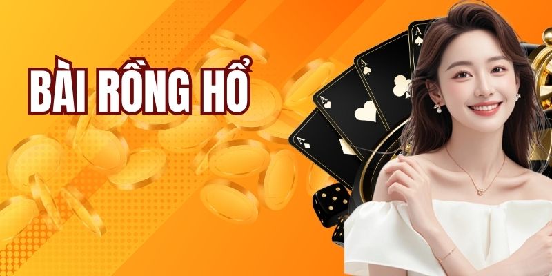 Bài Rồng Hổ - Sản Phẩm Đẳng Cấp Hấp Dẫn Mọi Khách Chơi