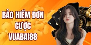 Bảo Hiểm Đơn Cược Vuabai88 - Hoàn Tiền Khủng, Lên Đến 20%