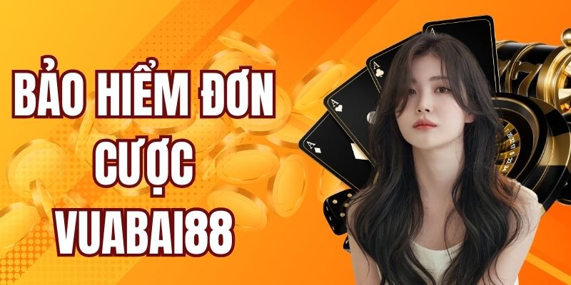 Bảo Hiểm Đơn Cược Vuabai88 - Hoàn Tiền Khủng, Lên Đến 20%