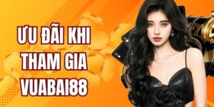 Ưu Đãi Khi Tham Gia Vuabai88 - Chính Sách Thưởng Lớn