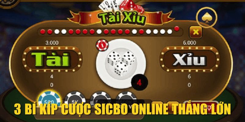 3 bí kíp cược Sicbo online thắng lớn