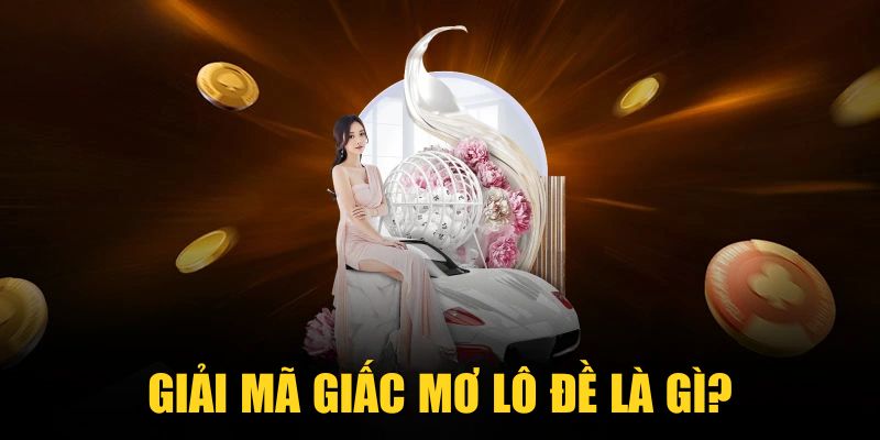 Giải mã giấc mơ lô đề là gì?