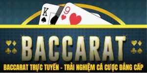 Baccarat Trực Tuyến – Trải Nghiệm Cá Cược Đẳng Cấp 2025