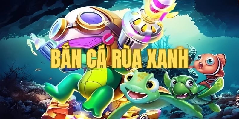 Tổng quan sức hấp dẫn của game bắn cá rùa xanh