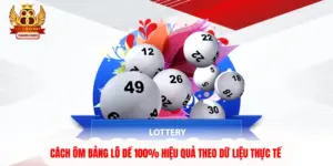 Cách Ôm Bảng Lô Đề 100% Hiệu Quả Theo Dữ Liệu Thực Tế