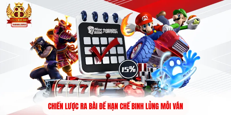 Chiến lược ra bài để hạn chế binh lủng mỗi ván