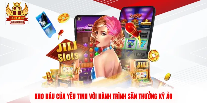 Kho Báu Của Yêu Tinh Với Hành Trình Săn Thưởng Kỳ Ảo
