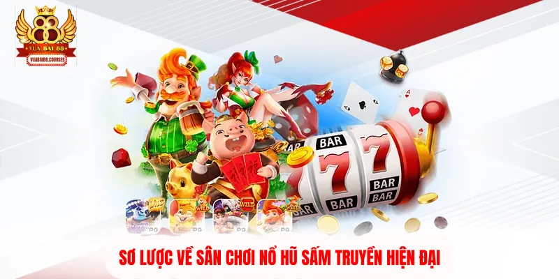 Sơ lược về sân chơi nổ hũ Sấm Truyền hiện đại