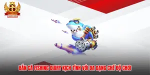 Bắn Cá Fishing Diary Kịch Tính Với Đa Dạng Chế Độ Chơi