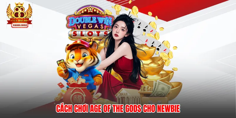 Cách chơi Age of the Gods cho newbie