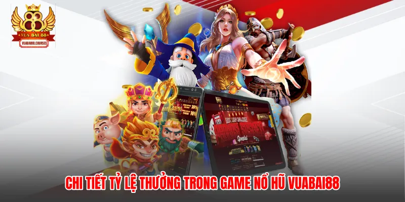 Chi tiết tỷ lệ thưởng trong game nổ hũ Vuabai88