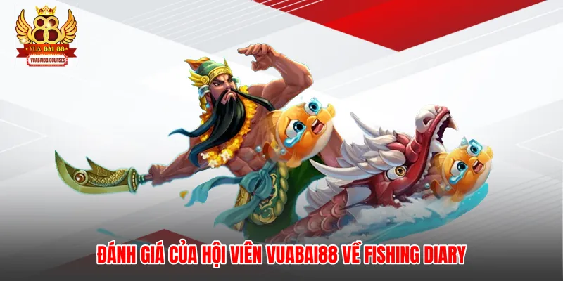 Đánh giá của hội viên Vuabai88 về Fishing Diary