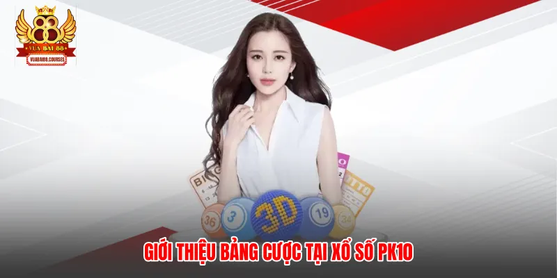Giới thiệu bảng cược tại xổ số PK10