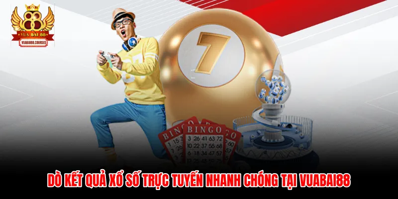 Dò kết quả xổ số trực tuyến nhanh chóng tại Vuabai88