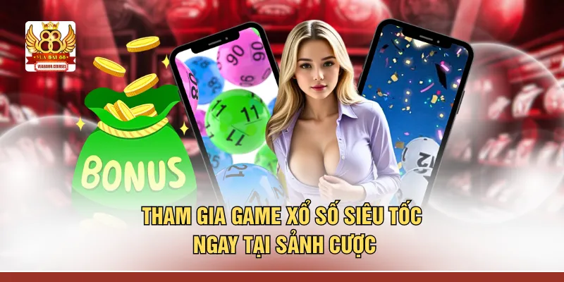 Tham gia game xổ số siêu tốc ngay tại sảnh cược