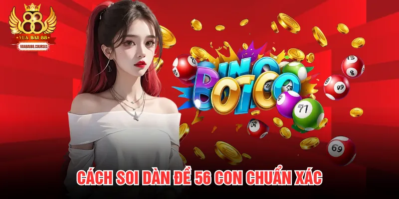 Cách soi dàn đề 56 con chuẩn xác
