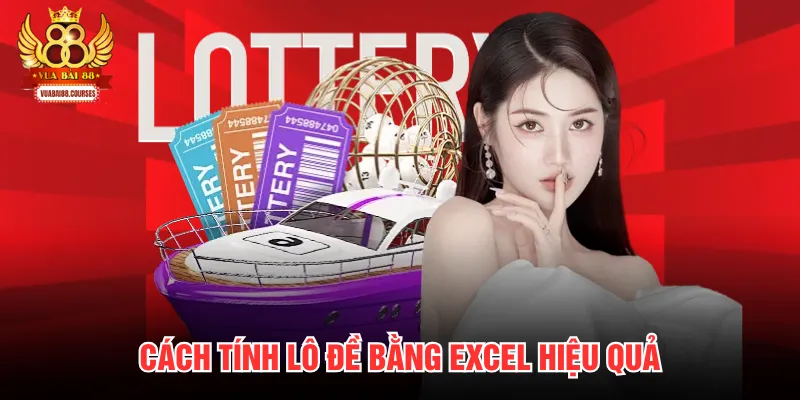 Cách tính lô đề bằng excel hiệu quả