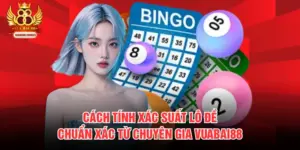 Cách Tính Xác Suất Lô Đề Chuẩn Xác Từ Chuyên Gia VUABAI88