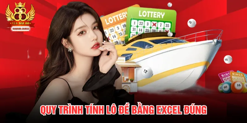 Quy trình tính lô đề bằng excel đúng