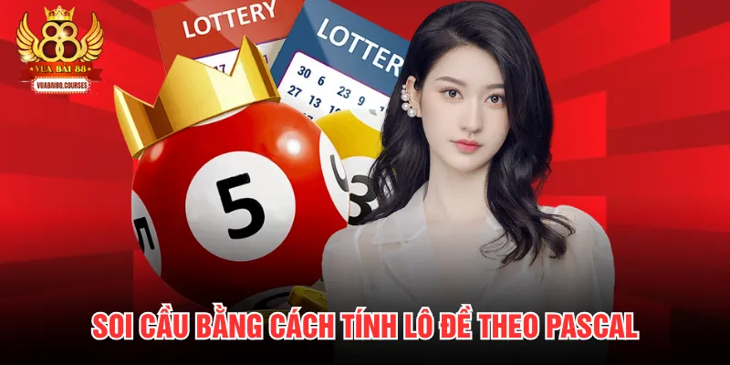Soi cầu bằng cách tính lô đề theo Pascal