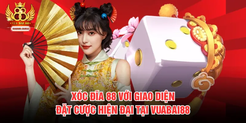 Xóc đĩa 88 với giao diện đặt cược hiện đại tại Vuabai88