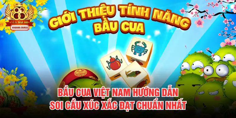 Bầu Cua Việt Nam Hướng Dẫn Soi Cầu Xúc Xắc Đạt Chuẩn Nhất