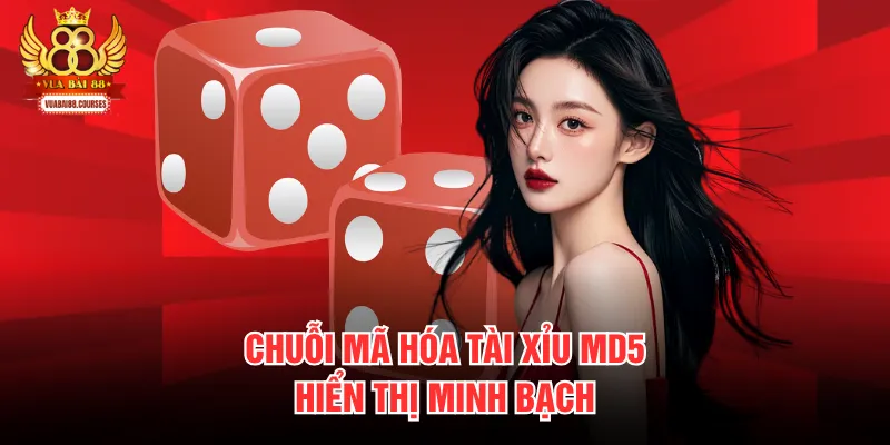 Chuỗi mã hóa tài xỉu MD5 hiển thị minh bạch