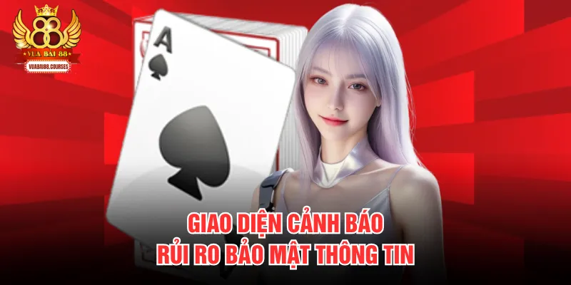 Giao diện cảnh báo rủi ro bảo mật thông tin