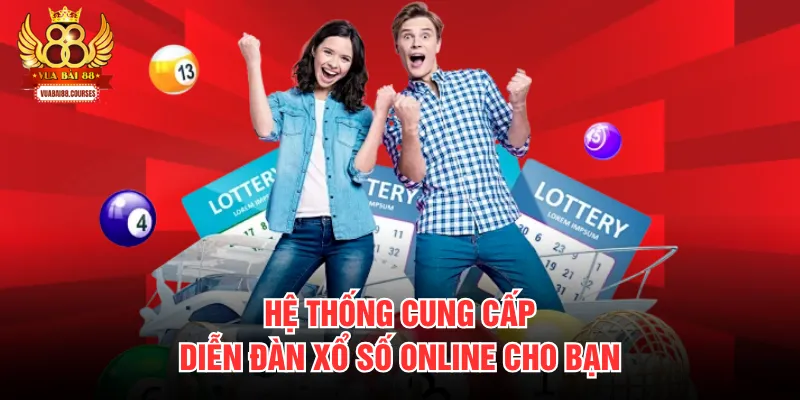 Hệ thống cung cấp diễn đàn xổ số online cho bạn