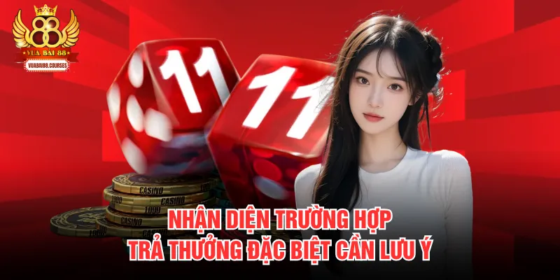 Nhận diện trường hợp trả thưởng đặc biệt cần lưu ý