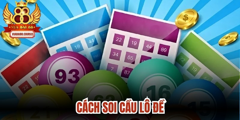 Cách Soi Cầu Lô Đề