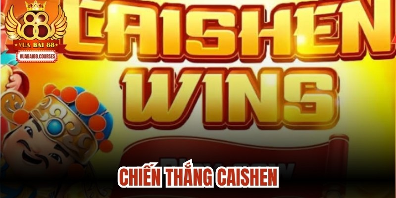 Chiến Thắng CaiShen