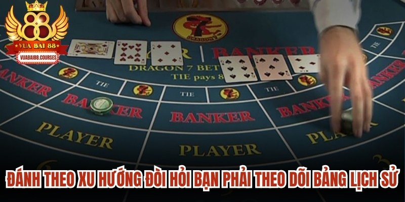 Đánh theo xu hướng đòi hỏi bạn phải theo dõi chặt chẽ bảng lịch sử