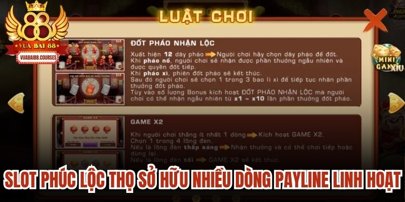 Slot Phúc Lộc Thọ sở hữu nhiều dòng payline linh hoạt, thú vị